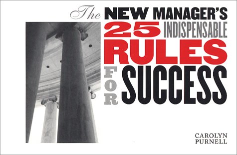 The New Manager's 25 Indispensable Rules for Success