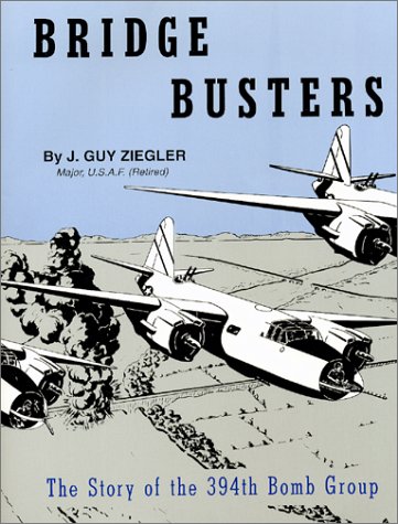 Bridge Busters: The Story of the 394th Bomb Group