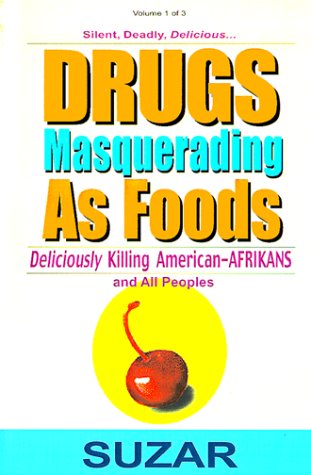 Drugs Masquerading As Foods: Deliciously Killing American-Afrikans and All Peoples