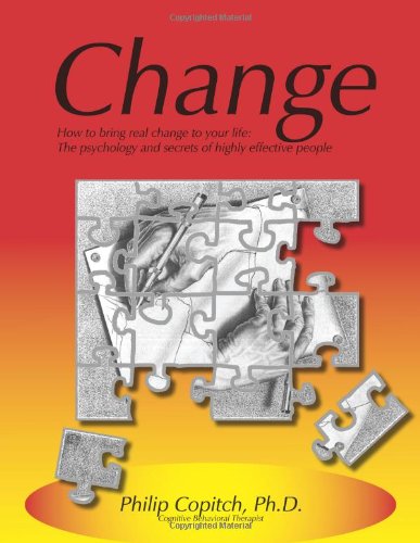 Change: How to bring real change to your life: The