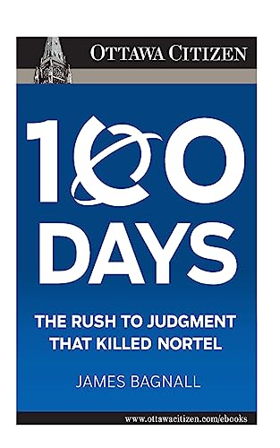 100 Days: the rush to judgment that killed Nortel