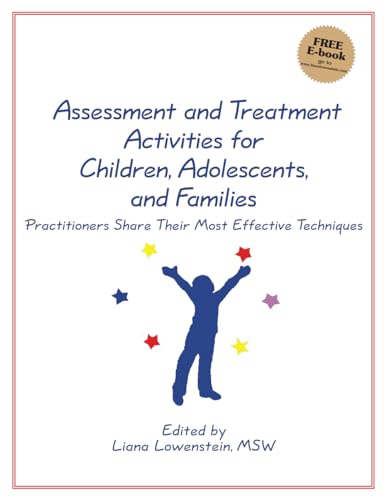 Assessment & Treatment Activities for Children, Adolescents, & Families: Practitioners Share Their Most Effective Techniques