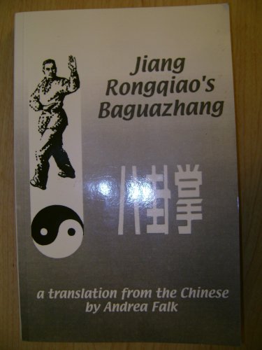 Jiang Rongquao's Baguazhang | A Translation from the Chines by Andrea Falk