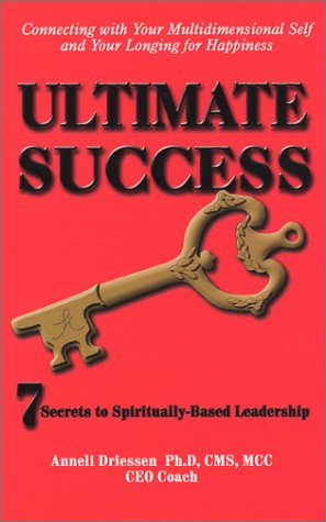 Ultimate Success: 7 Secrets to Spiritually-based Leadership