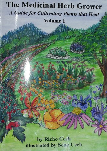 The Medicinal Herb Grower: A Guide for Cultivating Plants That Heal