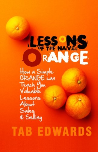 Lessons of the Navel Orange: A Book About Sales and Selling