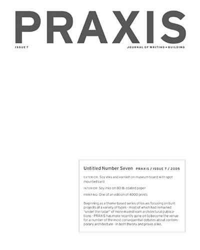 Praxis: Journal of Writing and Building, Issue 7: Untitled Number Seven