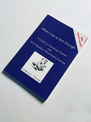 When Love is Not Enough: A Guide to Parenting with Rad-Reactive Attention Disorder