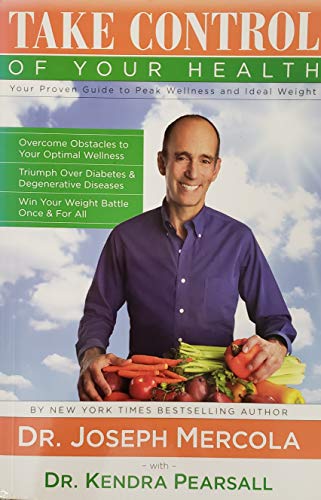 Take Control of Your Health, Your Proven Guide to Peak Wellness and Ideal Weight