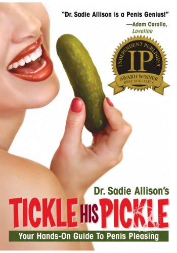 Tickle His Pickle!: Your Hands-On Guide to Penis Pleasing