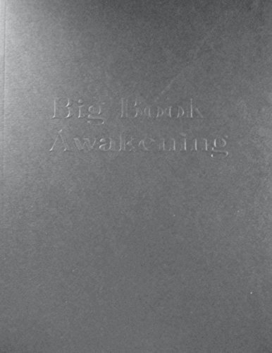 Big Book Awakening for use with Alcoholics Anonymous Fourth Edition Big Book