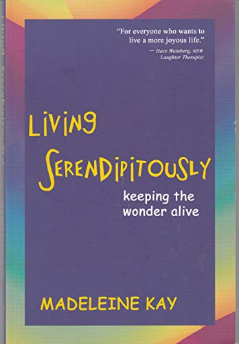 Living Serendipitously: Keeping the Wonder Alive