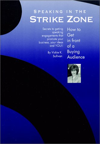 Speaking in the Strike Zone: How to Get in Front of a Buying Audience