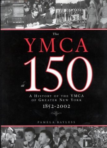 The YMCA at 150: A History of the YMCA of Greater New York 1852-2002.