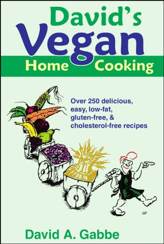 David's Vegan Home Cooking: Over 250 delicious, easy, low-fat, gluten-free, & cholesterol-free recipes by David A. Gabbe (2011) Paperback