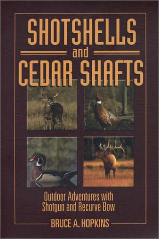 Shotshells and Cedar Shafts: Outdoor Adventures with Shotgun and Recurve Bow