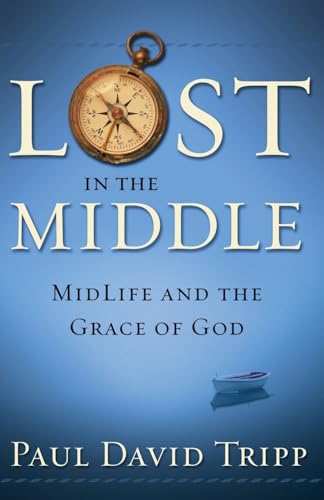 Lost in the Middle: Mid-Life Crisis and the Grace of God