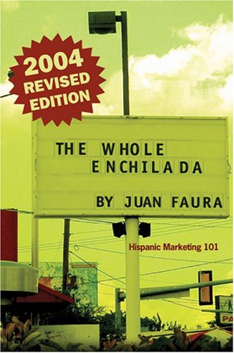 The Whole Enchilada: Hispanic Marketing 101