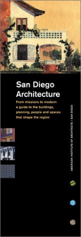 San Diego Architecture from Mission to Modern: Guide to the Buildings, Planning, People, and Spaces That Shape the Region