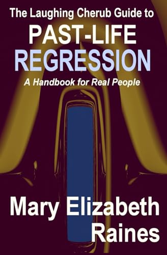 The Laughing Cherub Guide to Past-Life Regression: A Handbook for Real People
