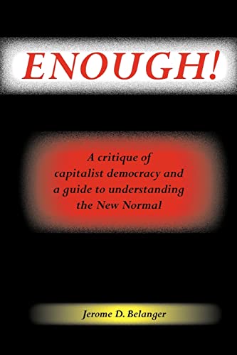 Enough! A Critique of Capitalist Democracy and a Guide to Understanding the New Normal
