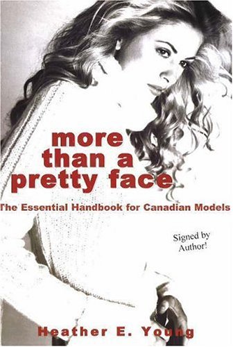 More Than a Pretty Face: The Essential Handbook for Canadian Models