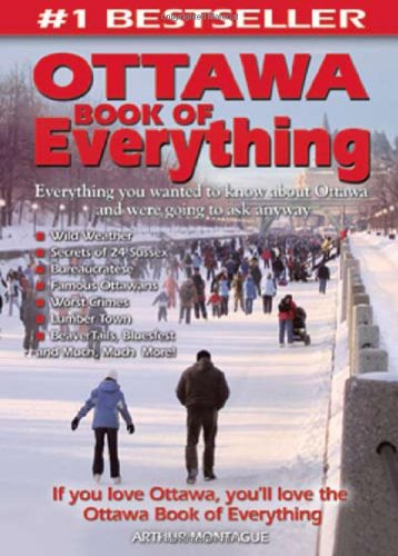 Ottawa Book of Everything: Everything You Wanted to Know About Ottawa and Were Going to Ask Anyway