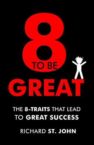 Eight to Be Great: The 8-Traits That Lead to Great Success