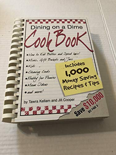 Dining on a Dime: 1000 Money Saving Recipes and Tips