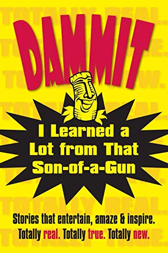 Dammit, I Learned a Lot from That Son-of-a-Gun (Dammit Books)
