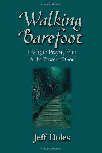 Walking Barefoot: Living in Prayer, Faith And the Power of God