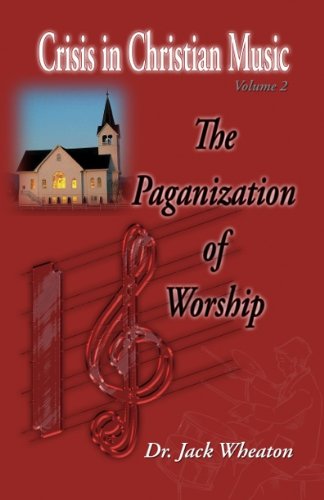 Crisis in Christian Music: The Paganization of Worship