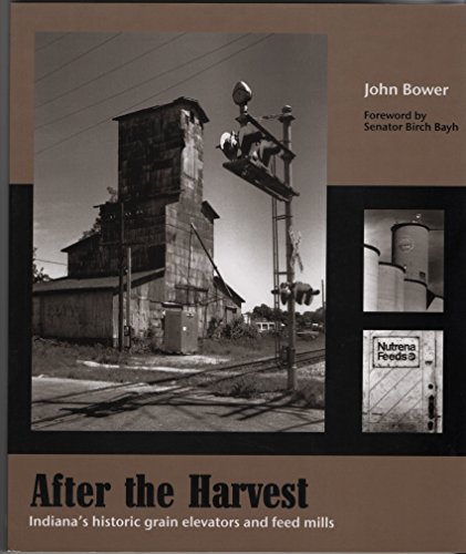 After the Harvest: Indiana's Historic Grain Elevators and Feed Mills