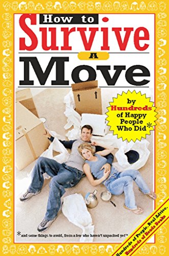 How to Survive a Move: By Hundreds of Happy People Who Did