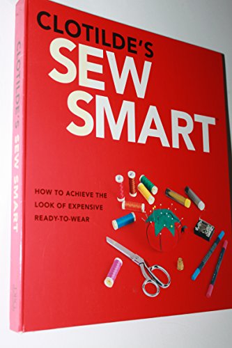 Clotilde's Sew Smart: How To Achieve The Look Of Expensive Readytowear