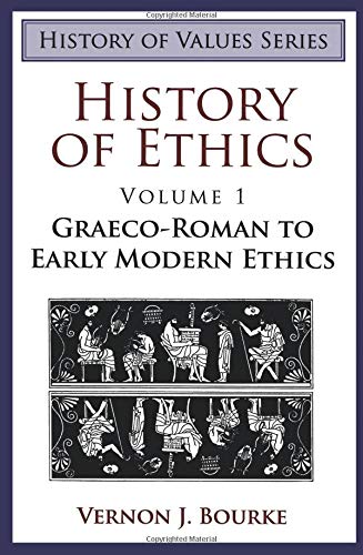 History of Ethics: Graeco-Roman to Early Modern Ethics