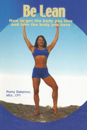 Be Lean: How to Get the Body You Love and Love the Body You Have