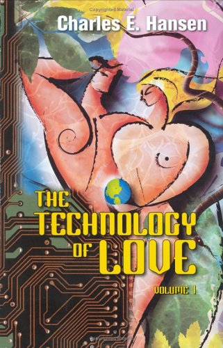 The Technology of Love, Vol. 1 [Hardcover] by Charles E. Hansen