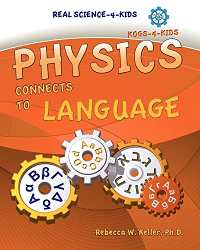 Physics I Connects to Language (Real Science -4- Kids)
