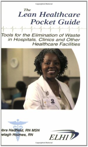 The Lean Healthcare Pocket Guide (Please see The New Lean Healthcare Pocket Guide)