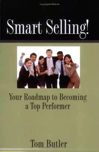 Smart Selling! Your Roadmap to Becoming a Top Performer by Tom Butler (2006-03-01)
