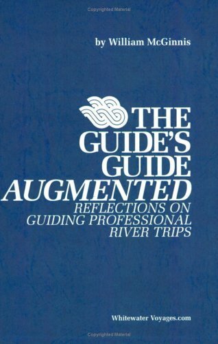 The Guide's Guide Augmented: Reflections on Guiding Professional River Trips