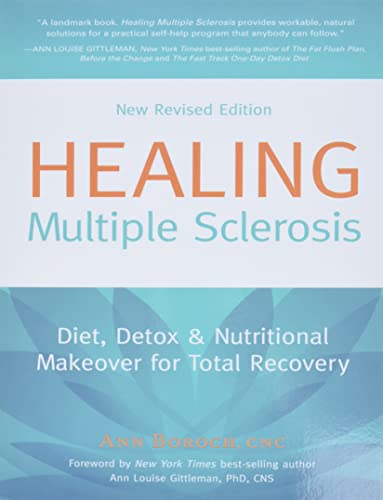 Healing Multiple Sclerosis: Diet, Detox & Nutritional Makeover for Total Recovery, New Revised Edition