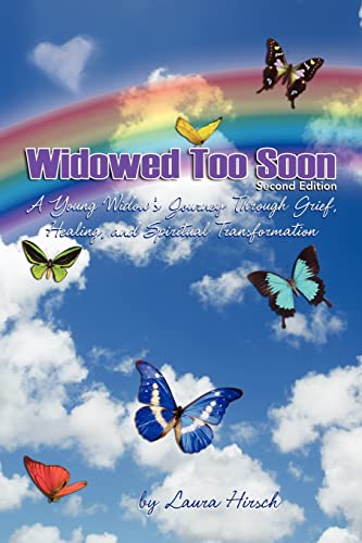 Widowed Too Soon: A Young Widow's Journey through Grief, Healing, and Spiritual Transformation, Second Edition