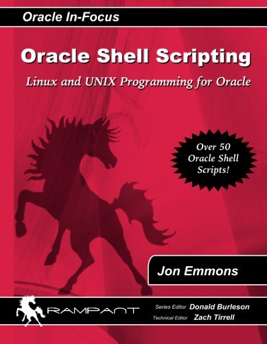 Oracle Shell Scripting: Linux and Unix Programming for Oracle (Oracle In-Focus, Band 26)