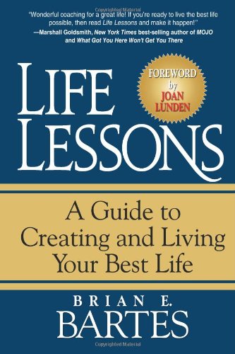 Life Lessons: A Guide to Creating and Living Your Best Life