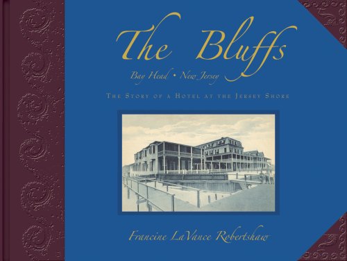 The Bluffs Bay Head, New Jersey: The Story of a Hotel at the Jersey Shore