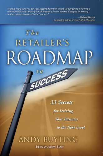 The Retailer's Roadmap to Success: 33 Secrets for Driving Your Business to the Next Level