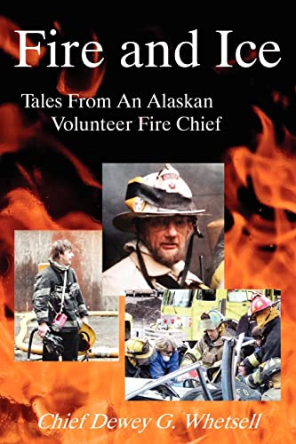 Fire and Ice: Tales from an Alaskan Volunteer Fire Chief