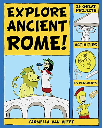Explore Ancient Rome!: 25 Great Projects, Activities, Experiements